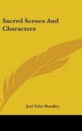 Sacred Scenes And Characters di Joel Tyler Headley edito da Kessinger Publishing Co