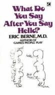 What Do You Say After You Say Hello di Eric Berne edito da Transworld Publishers Ltd