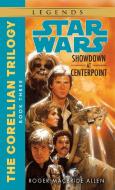 Showdown at Centerpoint: Star Wars Legends (the Corellian Trilogy) di Roger Macbride Allen edito da BANTAM DELL