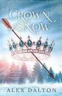 Crown Of Snow di Alex Dalton edito da LIGHTNING SOURCE INC
