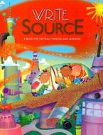 Write Source: A Book for Writing, Thinking, and Learning di Dave Kemper, Patrick Sebranek, Verne Meyer edito da Great Source Education Group