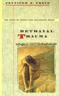 Freyd, J: Betrayal Trauma di Jennifer J. Freyd edito da Harvard University Press