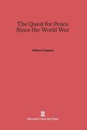 The Quest for Peace Since the World War di William E. Rappard edito da Harvard University Press