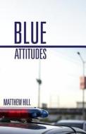 Blue Attitudes di Matthew Hill edito da Matthew 7:12 Ministries