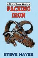 Packing Iron di Steve Hayes edito da Robert Hale Ltd
