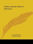 Zodiac and the Salts of Salvation di George W. Carey, Inez Eudora Perry edito da Kessinger Publishing
