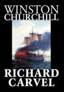 Richard Carvel by Winston Churchill, Fiction, Historical di Winston Churchill edito da Wildside Press
