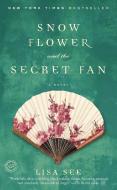 Snow Flower and the Secret Fan di Lisa See edito da RANDOM HOUSE