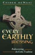 Every Earthly Blessing di Esther De Waal edito da MOREHOUSE PUB