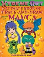 Ultimate Book Of Trace-and-draw Manga di Chris Hart edito da Watson-guptill Publications