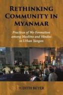 Rethinking Community in Myanmar: Practices of We-Formation Among Muslims and Hindus in Urban Yangon di Judith Beyer edito da UNIV OF HAWAII PR