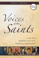 Voices of the Saints: A 365-Day Journey with Our Spiritual Companions di Bert Ghezzi edito da LOYOLA PR