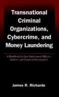 Transnational Criminal Organizations, Cybercrime, and Money Laundering di James R. (FleetBoston Financial Richards edito da Taylor & Francis Inc