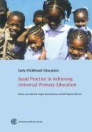 Early Childhood Education: Good Practice in Achieving Universal Primary Education di Angela Burke-Ramsay edito da COMMONWEALTH SECRETARIAT