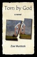 Torn by God: A Family's Struggle with Polygamy di Zoe Murdock edito da Hot Press Books