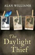 The Daylight Thief di Alan Williams edito da Alan Williams