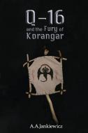 Q-16 and the Fury of Korangar di A. A. Jankiewicz edito da LIGHTNING SOURCE INC