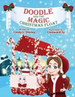 Doodle and the Magic Christmas Float di Cindy Shirley edito da BOOKBABY