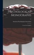 PSYCHOLOGICAL MONOGRAPHS: GENERAL AND AP di AMERICAN PSYCHOLOGIC edito da LIGHTNING SOURCE UK LTD