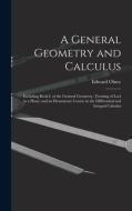A General Geometry And Calculus di Olney Edward 1827-1887 Olney edito da Legare Street Press