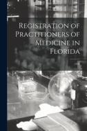 Registration of Practitioners of Medicine in Florida; 1930 di Anonymous edito da LIGHTNING SOURCE INC