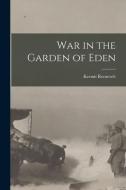 War in the Garden of Eden di Kermit Roosevelt edito da LEGARE STREET PR