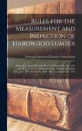 Rules for the Measurement and Inspection of Hardwood Lumber: Adopted at Annual Meeting Held in Chicago, Ill., June 5Th and 6Th, 1913, Containing Addit edito da LEGARE STREET PR