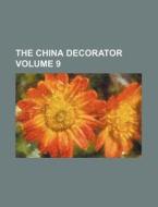 The China Decorator Volume 9 di Books Group edito da Rarebooksclub.com