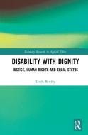 Disability with Dignity di Linda (Monash University Barclay edito da Taylor & Francis Ltd
