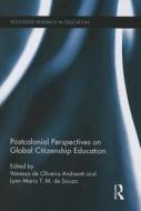 Postcolonial Perspectives on Global Citizenship Education di Vanessa de Oliveira Andreotti, Lynn Mario T. M. de Souza edito da Taylor & Francis Ltd