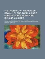 The Journal Of The Ceylon Branch Of The di Royal Asiatic Society of Great Branch edito da Rarebooksclub.com