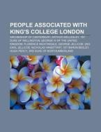 People Associated With King's College London: Archbishop Of Canterbury, Arthur Wellesley, 1st Duke Of Wellington di Source Wikipedia edito da Books Llc, Wiki Series