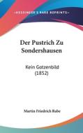 Der Pustrich Zu Sondershausen: Kein Gotzenbild (1852) di Martin Friedrich Rabe edito da Kessinger Publishing