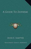 A Guide to Zionism di Jessie E. Sampter edito da Kessinger Publishing