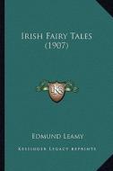 Irish Fairy Tales (1907) di Edmund Leamy edito da Kessinger Publishing