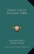 Public Life in England (1884) di Philippe Daryl edito da Kessinger Publishing