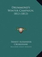 Drummond's Winter Campaign, 1813 (1813) di Ernest Alexander Cruikshank edito da Kessinger Publishing