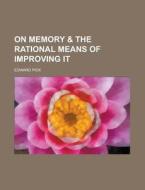 On Memory & the Rational Means of Improving It di Edward Pick edito da Rarebooksclub.com