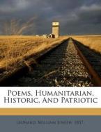 Poems, Humanitarian, Historic, and Patriotic edito da Nabu Press