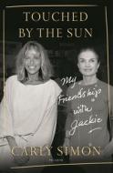 Touched by the Sun: My Friendship with Jackie di Carly Simon edito da PICADOR