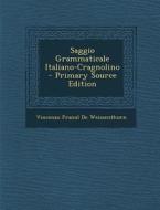 Saggio Grammaticale Italiano-Cragnolino di Vincenzo Franul De Weissenthurn edito da Nabu Press