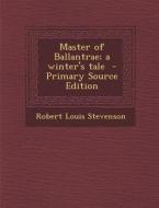 Master of Ballantrae; A Winter's Tale di Robert Louis Stevenson edito da Nabu Press
