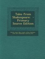 Tales from Shakespeare; di Charles Lamb, Mary Lamb, Arthur Rackham edito da Nabu Press