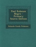 Paul Robeson Negro di Eslanda Goode Robeson edito da Nabu Press