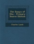 The Essays of Elia di Charles Lamb edito da Nabu Press