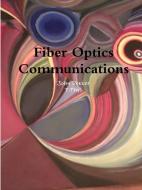 Fiber Optics Communications di John Dekker edito da Lulu.com