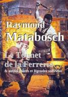 Le Tounet De La Ferreria. & Autres Contes Et Legendes Soleriens di Raymond MATABOSCH edito da Lulu.com
