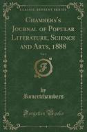 Chambers's Journal Of Popular Literature, Science And Arts, 1888, Vol. 5 (classic Reprint) di Ronertchambers Ronertchambers edito da Forgotten Books