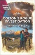 Colton's Rogue Investigation di Jennifer D. Bokal edito da HARLEQUIN SALES CORP