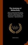 The Anatomy Of Melancholy, di Robert Burton edito da Arkose Press